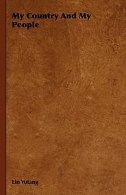 The best books on Understanding China - My Country and My People by Lin Yutang The best books on Understanding China - My Country and My People by Lin Yutang