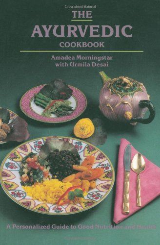 The Ayurvedic Cookbook by Amadea Morningstar