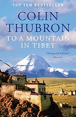 The Best Travel Writing - To a Mountain in Tibet by Colin Thubron