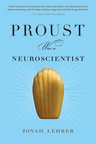Proust was a Neuroscientist by Jonah Lehrer