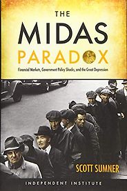 The best books on Monetary Policy - The Midas Paradox: Financial Markets, Government Policy Shocks and the Great Depression by Scott B. Sumner The best books on Monetary Policy - The Midas Paradox: Financial Markets, Government Policy Shocks and the Great Depression by Scott B. Sumner