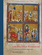 The Medieval Haggadah: Art, Narrative, and Religious Imagination by Marc Michael Epstein The Medieval Haggadah: Art, Narrative, and Religious Imagination by Marc Michael Epstein