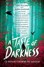 A Taste of Darkness by Amy McCaw & Maria Kuzniar A Taste of Darkness by Amy McCaw & Maria Kuzniar