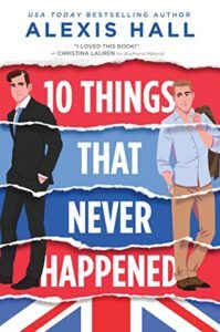 The Best Audiobooks of 2023 - 10 Things That Never Happened by Alexis Hall & Will Watt (narrator)