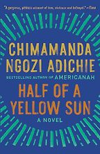 The best books on Nigeria - Half of a Yellow Sun by Chimamanda Ngozi Adichie The best books on Nigeria - Half of a Yellow Sun by Chimamanda Ngozi Adichie