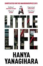 A Little Life by Hanya Yanagihara A Little Life by Hanya Yanagihara
