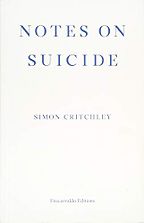 Notes on Suicide by Simon Critchley Notes on Suicide by Simon Critchley