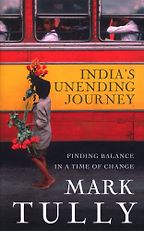 India’s Unending Journey by Mark Tully India’s Unending Journey by Mark Tully