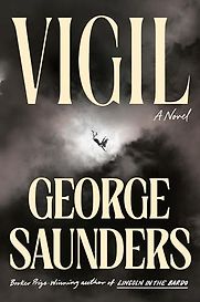 Vigil: A Novel by George Saunders Vigil: A Novel by George Saunders