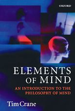 The best books on Metaphysics - Elements of Mind: An Introduction to the Philosophy of Mind by Tim Crane