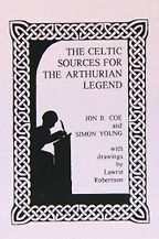 The Celtic Sources for the Arthurian Legend by Simon Young & Simon Young and Jon B. Coe
