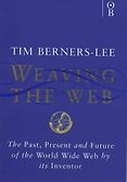Lev Grossman recommends the best books on the World Wide Web - Weaving the Web by Tim Berners-Lee Lev Grossman recommends the best books on the World Wide Web - Weaving the Web by Tim Berners-Lee