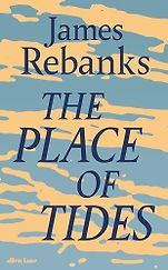The Best Travel Books of 2025 - The Place of Tides by James Rebanks The Best Travel Books of 2025 - The Place of Tides by James Rebanks