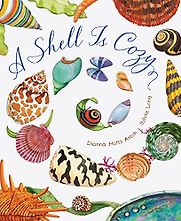 A Shell Is Cozy by Dianna Aston & Sylvia Long (illustrator) A Shell Is Cozy by Dianna Aston & Sylvia Long (illustrator)