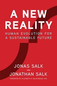 The Best Books for Long-Term Thinking - A New Reality: Human Evolution for a Sustainable Future by Jonas Salk & Jonathan Salk