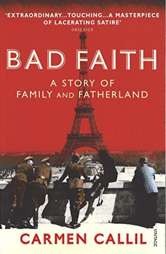Bad Faith: A History of Family and Fatherland by Carmen Callil