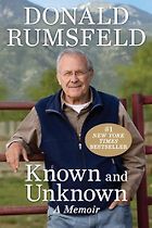 Five of the Best U.S. Political Biographies - Known and Unknown: A Memoir by Donald Rumsfeld