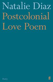 The Best Poetry Books of 2020 - Postcolonial Love Poem by Natalie Diaz The Best Poetry Books of 2020 - Postcolonial Love Poem by Natalie Diaz