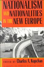 Nationalism and Nationalities in the New Europe by Charles Kupchan Nationalism and Nationalities in the New Europe by Charles Kupchan