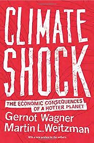 The best books on Existential Risks - Climate Shock: The Economic Consequences of a Hotter Planet by Gernot Wagner & Martin L. Weitzman