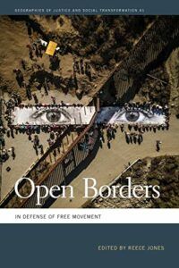 The best books on Immigration and Race - Open Borders: In Defense of Free Movement by Reece Jones (editor)