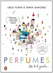 Perfumes by Luca Turin and Tania Sanchez Perfumes by Luca Turin and Tania Sanchez