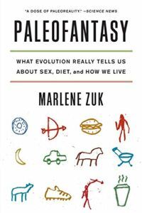 The best books on Anthropology - Paleofantasy: What Evolution Really Tells Us about Sex, Diet, and How We Live by Marlene Zuk