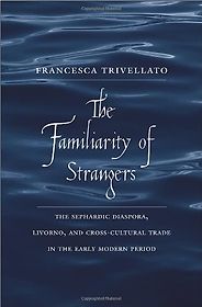 The best books on Chaos in the 17th-Century Mediterranean - The Familiarity of Strangers by Francesca Trivellato The best books on Chaos in the 17th-Century Mediterranean - The Familiarity of Strangers by Francesca Trivellato