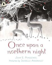 Books about the Weather for Kids - Once Upon a Northern Night by Isabelle Arsenault & Jean E Pendziwol Books about the Weather for Kids - Once Upon a Northern Night by Isabelle Arsenault & Jean E Pendziwol
