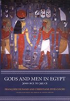 The best books on Egyptian Mythology Books - Gods and Men in Egypt: 3000 BCE to 395 CE by Christiane Zivie-Coche & Francoise Dunand
