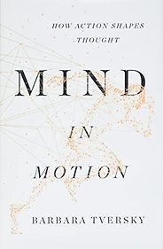 The best books on Drawing as Thought - Mind in Motion: How Action Shapes Thought by Barbara Tversky The best books on Drawing as Thought - Mind in Motion: How Action Shapes Thought by Barbara Tversky