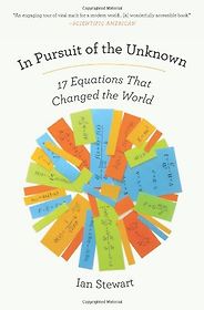 The best books on Engineering - In Pursuit of the Unknown: 17 Equations That Changed the World by Ian Stewart