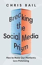 The Best Nonfiction Books of 2021 - Breaking the Social Media Prism: How to Make Our Platforms Less Polarizing by Chris Bail The Best Nonfiction Books of 2021 - Breaking the Social Media Prism: How to Make Our Platforms Less Polarizing by Chris Bail