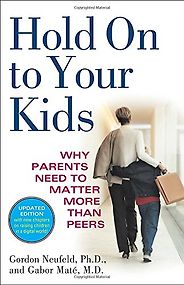 Genevieve Von Lob on Mindful Parenting - Hold on to Your Kids by Gordon Neufeld Genevieve Von Lob on Mindful Parenting - Hold on to Your Kids by Gordon Neufeld
