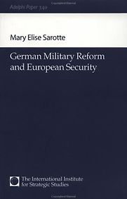 German Military Reform and european Security by Mary Elise Sarotte German Military Reform and european Security by Mary Elise Sarotte