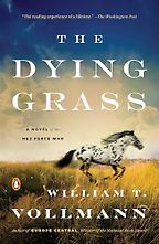 The Best Novels about the History of the United States - The Dying Grass: A Novel of the Nez Perce War by William Vollmann