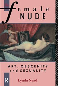 The best books on Understanding the Nude - The Female Nude: Art, Obscenity and Sexuality by Lynda Nead