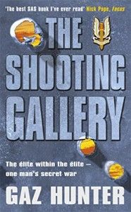 The best books on The SAS - The Shooting Gallery by Gaz Hunter