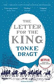 The Letter for the King Tonke Dragt, translated by Laura Watkinson The Letter for the King Tonke Dragt, translated by Laura Watkinson