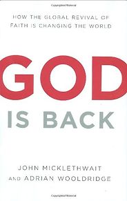 The best books on God - God Is Back by Adrian Wooldridge & John Micklethwait The best books on God - God Is Back by Adrian Wooldridge & John Micklethwait