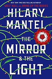 The Mirror and the Light by Hilary Mantel The Mirror and the Light by Hilary Mantel