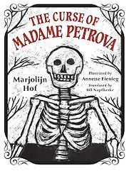 The Curse of Madame Petrova Marjolijn Hof, Annette Fienieg (illustrator), translated by Bill Nagelkerke The Curse of Madame Petrova Marjolijn Hof, Annette Fienieg (illustrator), translated by Bill Nagelkerke