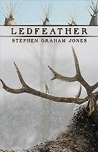 Five of the Best Literary Historical Novels - Ledfeather by Stephen Graham Jones
