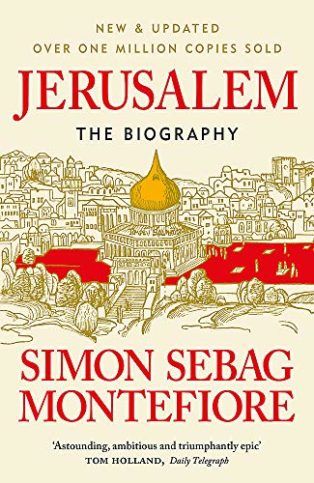 Jerusalem: the Biography by Simon Sebag Montefiore