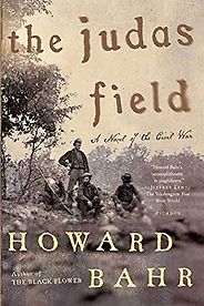 Classic Novels of the American Civil War - The Judas Field by Howard Bahr Classic Novels of the American Civil War - The Judas Field by Howard Bahr