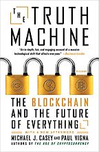 The best books on Blockchain - The Truth Machine: The Blockchain and the Future of Everything Michael Casey and Paul Vigna The best books on Blockchain - The Truth Machine: The Blockchain and the Future of Everything Michael Casey and Paul Vigna