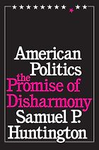 The best books on US Foreign Policy - American Politics: The Promise of Disharmony by Samuel P Huntington