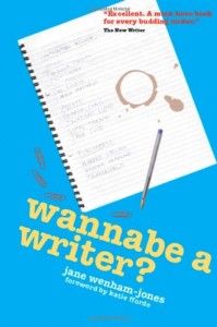 The best books on Creative Writing - Wannabe a Writer? by Jane Wenham-Jones