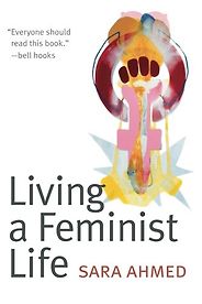 The best books on Gender Politics - Living a Feminist Life by Sara Ahmed