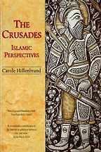The best books on The Crusades - The Crusades: Islamic Perspectives by Carole Hillenbrand The best books on The Crusades - The Crusades: Islamic Perspectives by Carole Hillenbrand